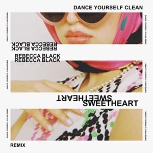 Sweetheart (Dance Yourself Clean Remix) - Rebecca Black (Ft. Dance Yourself Clean)