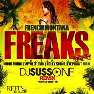 Freaks (DJ Suss One Remix) - French Montana (Ft. Edley Shine, Elephant Man, Nicki Minaj & Wyclef Jean)