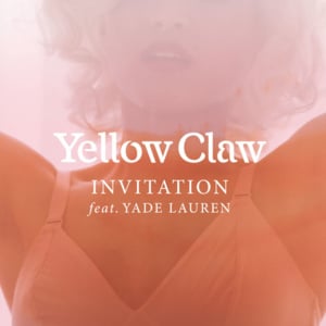 Invitation - Yellow Claw (Ft. Yade Lauren)