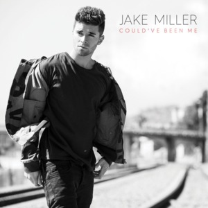 Could’ve Been Me - Jake Miller