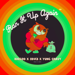 Ran It Up Again - Sbvce (Ft. Baegod & Yung Gravy)