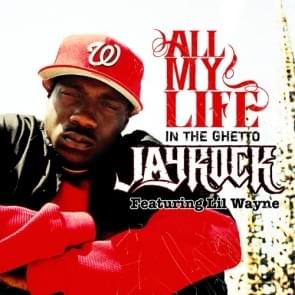 All My Life (In the Ghetto) [Original] - Jay Rock (Ft. BJ the Chicago Kid, Kendrick Lamar & Lil Wayne)