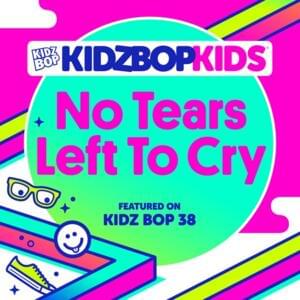 No Tears Left To Cry - KIDZ BOP Kids