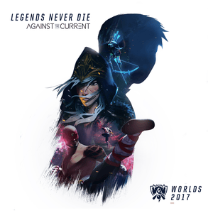 Legends Never Die - League of Legends & Against The Current