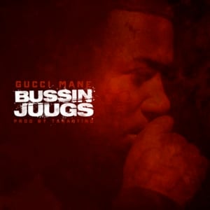 Bussin Juugs - Gucci Mane