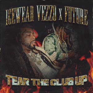 Tear the Club Up - Icewear Vezzo (Ft. Future)