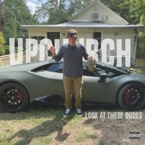 Look at These Dudes - Upchurch