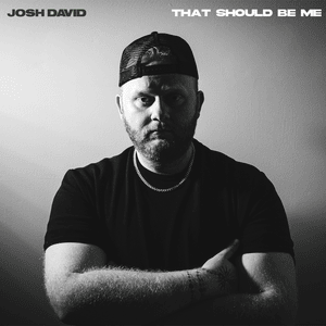 That Should Be Me - Josh David (Country)