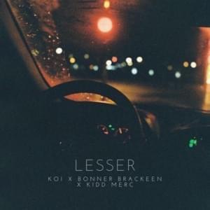 ​lesser - Bonner Brackeen (Ft. Kidd Merc & ​koi)