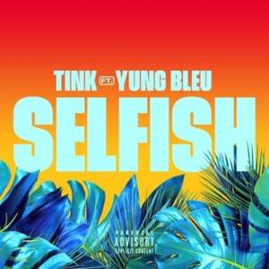 Selfish - Tink & Yung Bleu