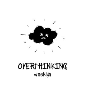 Overthinking - ​weeklyn