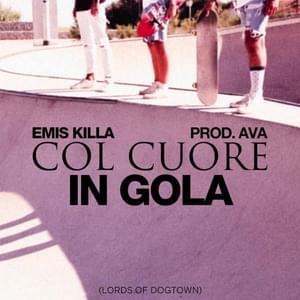 COL CUORE IN GOLA (lords of dogtown) - Emis Killa