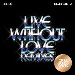 Live Without Love (David Guetta Remix - Edit) - SHOUSE & David Guetta