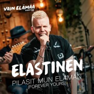 Pilasit mun elämän (Forever Yours) [Vain elämää kausi 10] - Elastinen