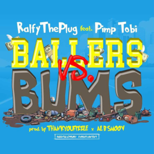 Ballers vs. Bums - Ralfy the Plug (Ft. Pimp Tobi)