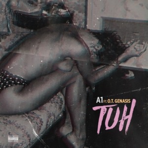 Tuh - A1 (Ft. O.T. Genasis)