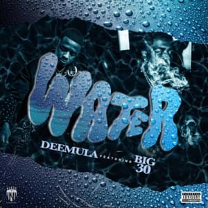 Water - Dee Mula (Ft. BIG30)