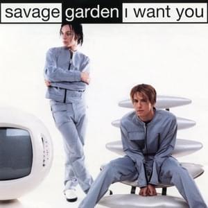 I Want You (Jason Nevins’ Radio Remix) - SAVAGE GARDEN