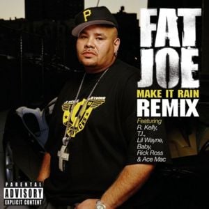 Make It Rain (Remix) - Fat Joe (Ft. Ace Mac, Birdman, Lil Wayne, Rick Ross, R. Kelly & T.I.)