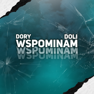 Wspominam - Dory7_7 (Ft. Doli)