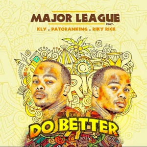 Do Better - Major League DJz (Ft. KLY, Patoranking & Riky Rick)