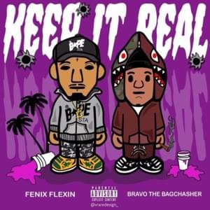 Keep It Real - Fenix Flexin & Bravo The Bagchaser