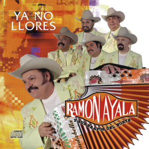 Ya No Llores - Ramón Ayala y Sus Bravos Del Norte