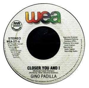 Closer You And I - Gino Padilla