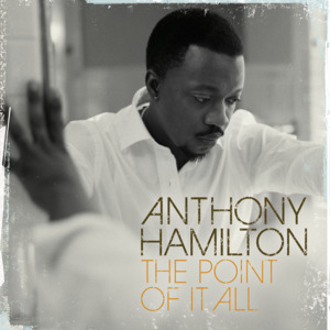 The Point Of It All - Anthony Hamilton