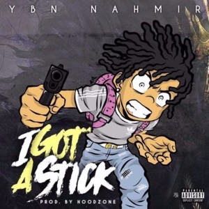 I Got a Stick - YBN Nahmir