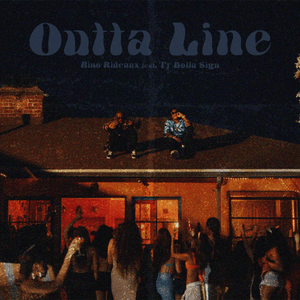 OUTTA LINE - Bino Rideaux (Ft. Ty Dolla $ign)