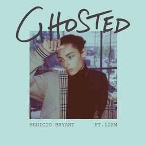 Ghosted - Benicio Bryant (Ft. 12AM)