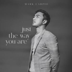 Just The Way You Are - Mark Carpio