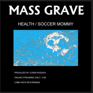 MASS GRAVE - HEALTH & Soccer Mommy