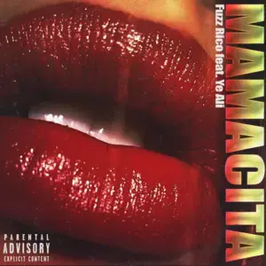 Mamacita - Fuzz Rico (Ft. Ye Ali)