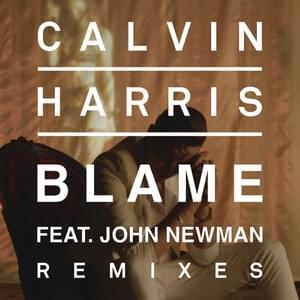 Blame (Extended Version) - Calvin Harris (Ft. John Newman)