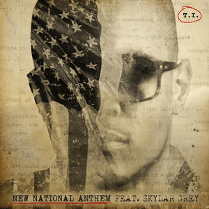 New National Anthem - T.I. (Ft. Skylar Grey)