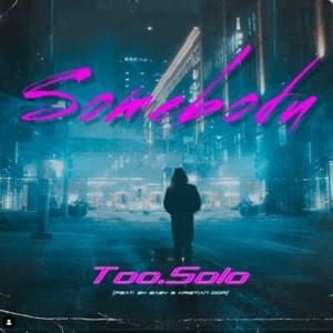 Somebody - Too.Solo (Ft. 2KBABY & Kristian Dior)