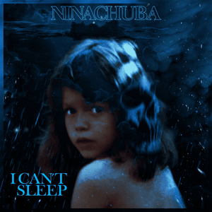 I Can’t Sleep - Nina Chuba