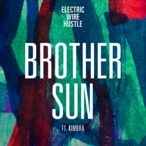 Brother Sun - Electric Wire Hustle (Ft. Kimbra)