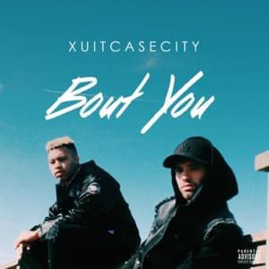 Bout You - XUITCASECITY