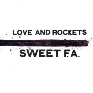 Words Of A Fool - Love and Rockets