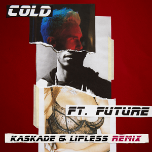 Cold (Kaskade & Lipless Remix) - Maroon 5 (Ft. Future)