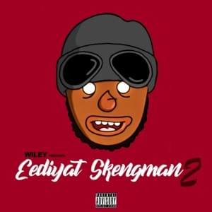 Eediyat Skengman 2 (Stormzy Send) - Wiley