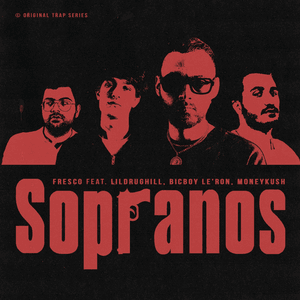 Sopranos - FRESCO (Ft. BicBoy Le'ron, LILDRUGHILL & Moneykush)