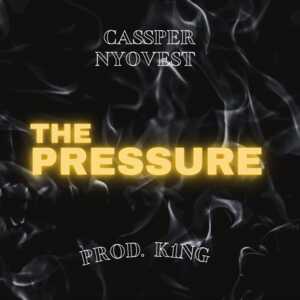 The Pressure - Cassper Nyovest