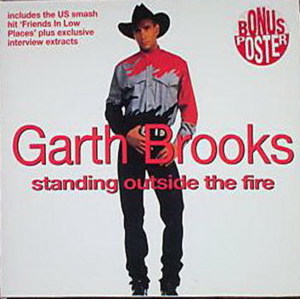 Standing Outside the Fire - Garth Brooks