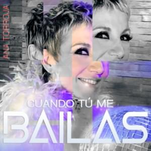 Cuando Tú Me Bailas - Ana Torroja