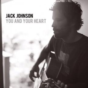 You and Your Heart - Jack Johnson