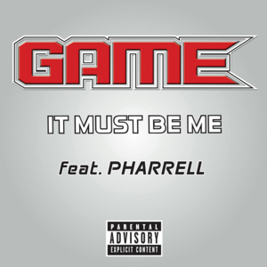 It Must Be Me - The Game (Ft. Pharrell Williams)